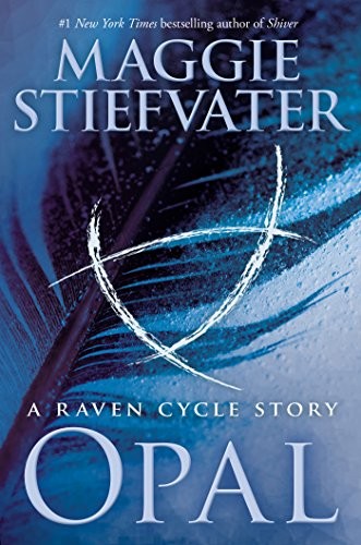 Maggie Stiefvater: Opal (a Raven Cycle Story) (2018, Scholastic Inc.)