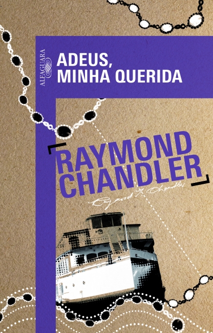 Raymond Chandler, Raymond Chandler: Adeus, minha querida (Paperback, Portuguese language, Alfaguara)