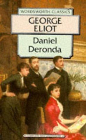 George Eliot: Daniel Deronda (Wordsworth Classics) (Wordsworth Classics) (Paperback, 1996, Wordsworth Editions Ltd)