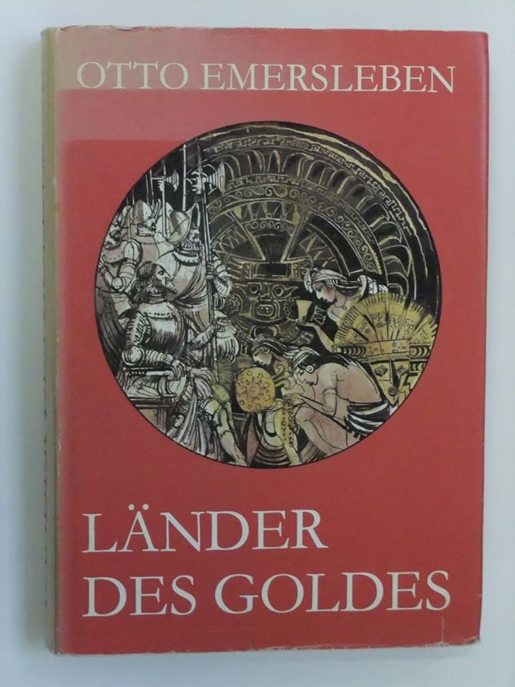 Otto Emersleben: LÄNDER DES GOLDES (German language, 1982, URANIA-VERLAG)