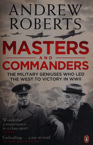 Andrew Roberts: Masters and Commanders (2009, Penguin Books, Limited)