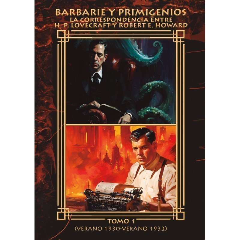 H. P. Lovecraft, Robert E. Howard: Barbarie y Primigenios. La Correspondencia entre H. P. Lovecraft y Robert E. Howard. Tomo 1 (Verano 1930 - Verano 1932) (Español language, Barsoom)