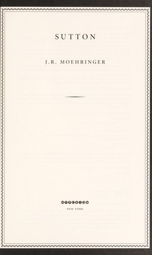 J. R. Moehringer: Sutton (2012, Hyperion)