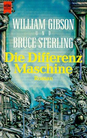 William Gibson (unspecified), Bruce Sterling: Die Differenz Maschine (Paperback, German language, 1992, Heyne)