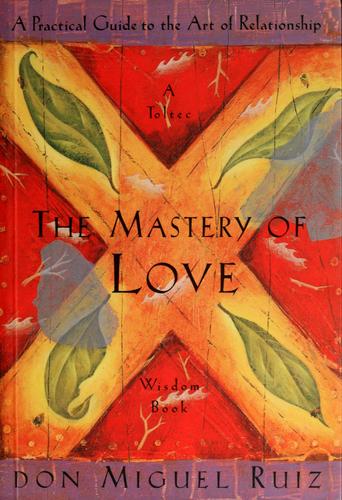 Miguel Ruiz: The mastery of love (1999, Amber-Allen Pub.)