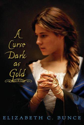 Elizabeth C. Bunce: A Curse Dark as Gold (Hardcover, 2008, Arthur A. Levine Books)