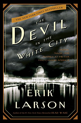 Erik Larson: Devil in the White City (2003, Crown Publishers)