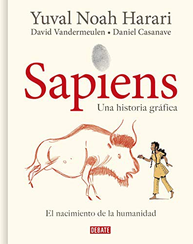 David Vandermeulen, Daniel Casanave, Yuval Noah Harari: Sapiens : Volumen I : El nacimiento de la humanidad  / Sapiens : A Graphic History (Hardcover, 2021, Debate)