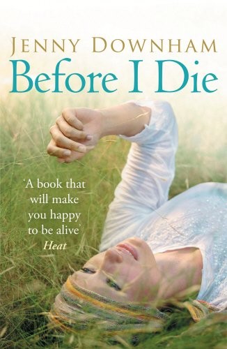Jenny Downham: Before I Die (Paperback, 2010, Random House Hardbacks)
