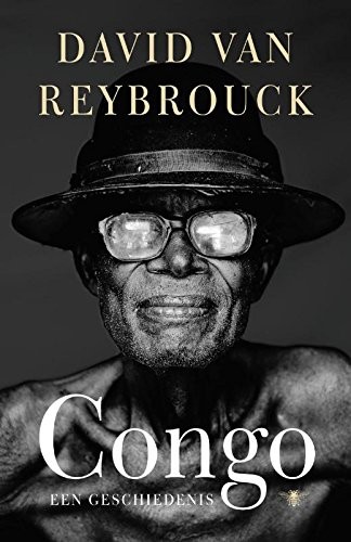 David van Reybrouck: Congo (Hardcover, De Bezige Bij)
