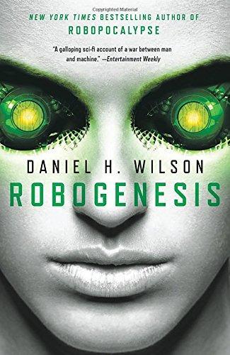 Daniel H. Wilson, Daniel H. Wilson: Robogenesis (2015, Knopf Doubleday Publishing Group, Vintage)