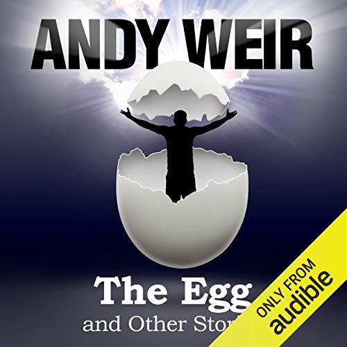 Andy Weir: The Egg and Other Stories (AudiobookFormat, 2017, Audible Studios)