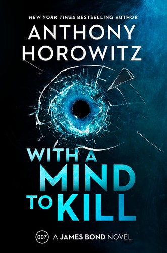 Anthony Horowitz: With a Mind to Kill: A James Bond Novel (2022, HarperCollins Publishers)