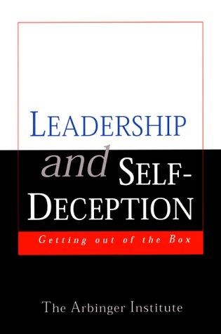 Arbinger Institute, The Arbinger Institute: Leadership and Self-Deception (Hardcover, 2000, Berrett-Koehler Publishers)
