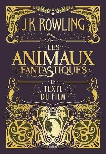 J. K. Rowling: Les animaux fantastiques: Le texte du film (French language, Gallimard Jeunesse)