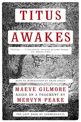 Maeve Gilmore, Mervyn Peake: Titus Awakes: The Lost Book of Gormenghast (2013, Harry N. Abrams)