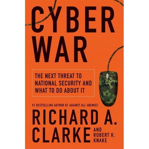 Richard A. Clarke: Cyber war (2010, Ecco)