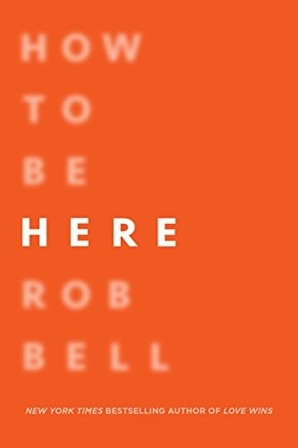 Rob Bell: How to Be Here (Paperback, 2017, HarperOne)