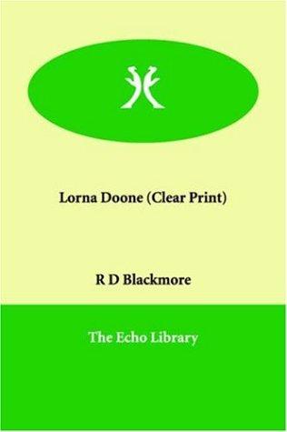R. D. Blackmore: Lorna Doone (Clear Print) (Paperback, 2006, Echo Library)