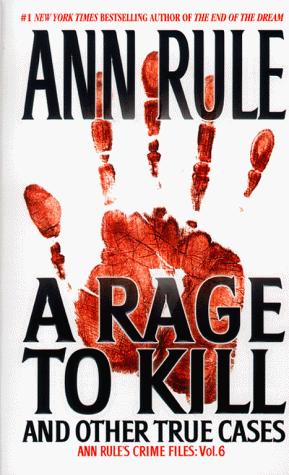 Ann Rule: A rage to kill, and other true cases (1999, Pocket Star Books)