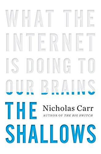 Nicholas G. Carr, Nicholas Carr: The Shallows: What the Internet Is Doing to Our Brains (2010, W. W. Norton & Company)