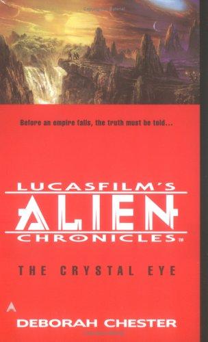 Deborah Chester: The Crystal Eye (LucasFilm's Alien Chronicles, Book 3) (1999, Ace)