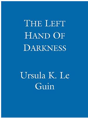 Ursula K. Le Guin: The Left Hand Of Darkness