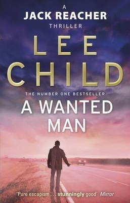 Lee Child, Lee Child: A Wanted Man (2013, Transworld Publishers Limited)