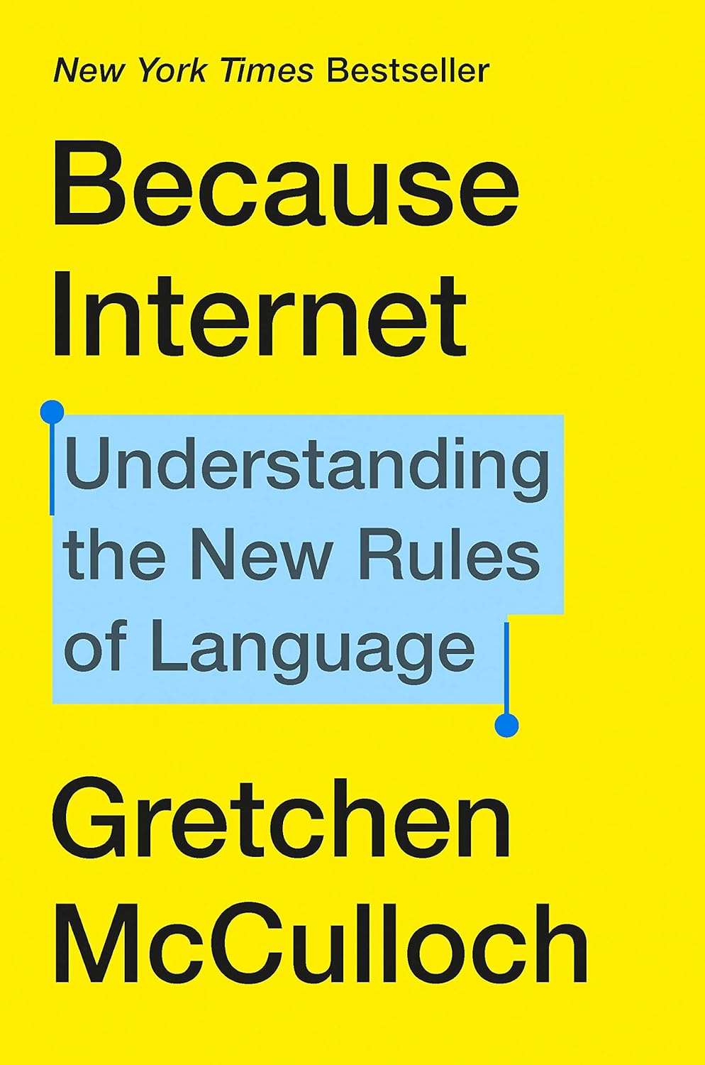 Gretchen McCulloch: Because Internet (2019)