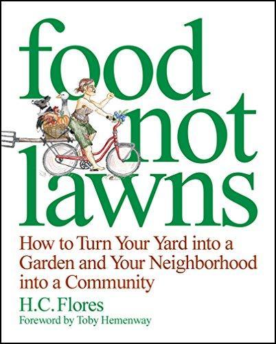 Heather C. Flores: Food Not Lawns: How to Turn Your Yard into a Garden and Your Neighborhood into a Community (2006)
