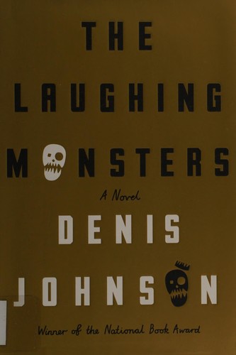 Denis Johnson: The laughing monsters (2014)