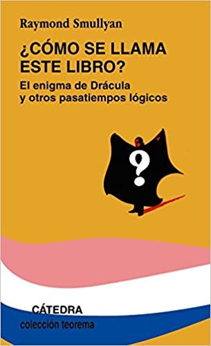 Raymond M. Smullyan: ¿Cómo se llama este libro? (Paperback, Spanish language, 2004, Cátedra)