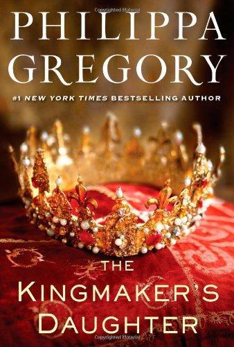 Philippa Gregory: The Kingmaker's Daughter (The Plantagenet and Tudor Novels, #4) (2012, Simon & Schuster)