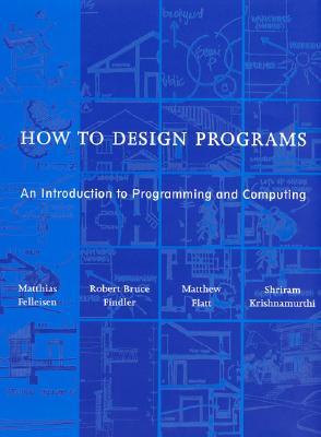 Matthias Felleisen: How to Design Programs (2001, MIT Press)