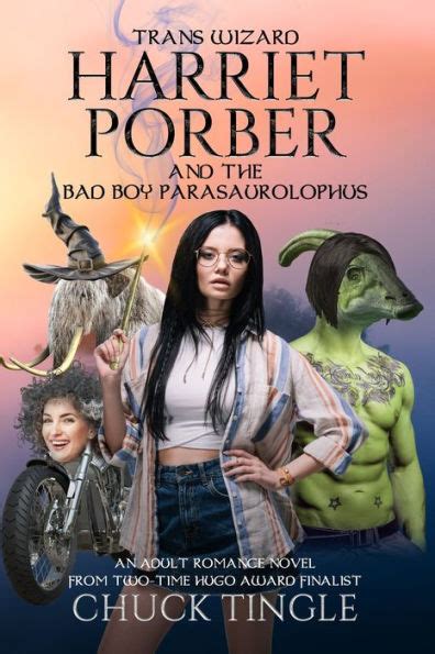 Chuck Tingle: Trans Wizard Harriet Porber and the Bad Boy Parasaurolophus (2020, Independently Published)