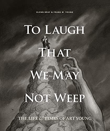 Art Young, Art Spiegelman, Glenn Bray, Frank Young: To Laugh That We May Not Weep (2017, Norton & Company, Incorporated, W. W., Fantagraphics Books, Fantagraphics)