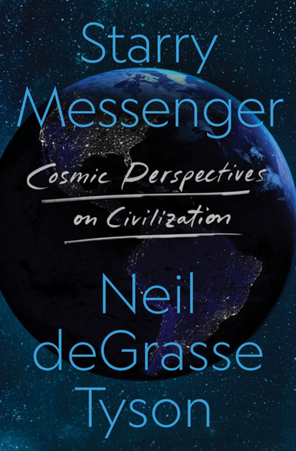Starry Messenger: Cosmic Perspectives on Civilization (Henry Holt and Co.)