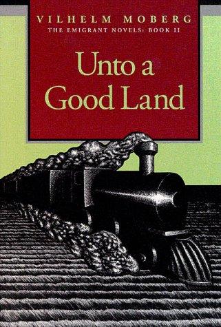 Vilhelm Moberg: Unto a good land (1995, Minnesota Historical Society Press)