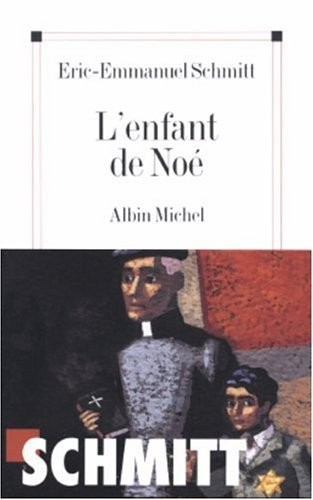 Eric-Emmanuel Schmitt: L' enfant de Noé (French language, 2004, Albin Michel)