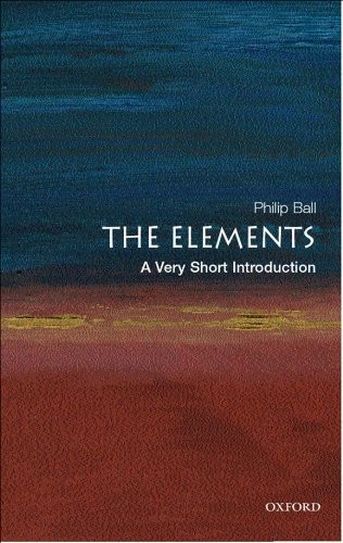 Philip Ball: The Elements: A Very Short Introduction (2004, OUP Oxford)