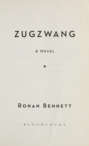 Ronan Bennett: Zugzwang (EBook, 2008, Bloomsbury, Bloomsbury USA)