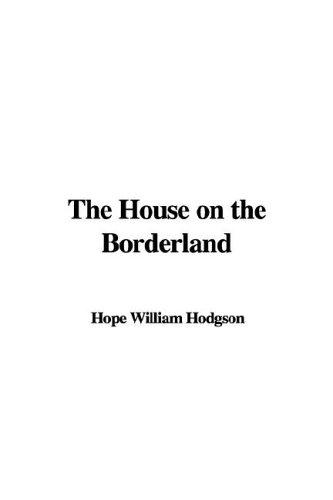 William Hope Hodgson: The House on the Borderland (2006, IndyPublish.com)