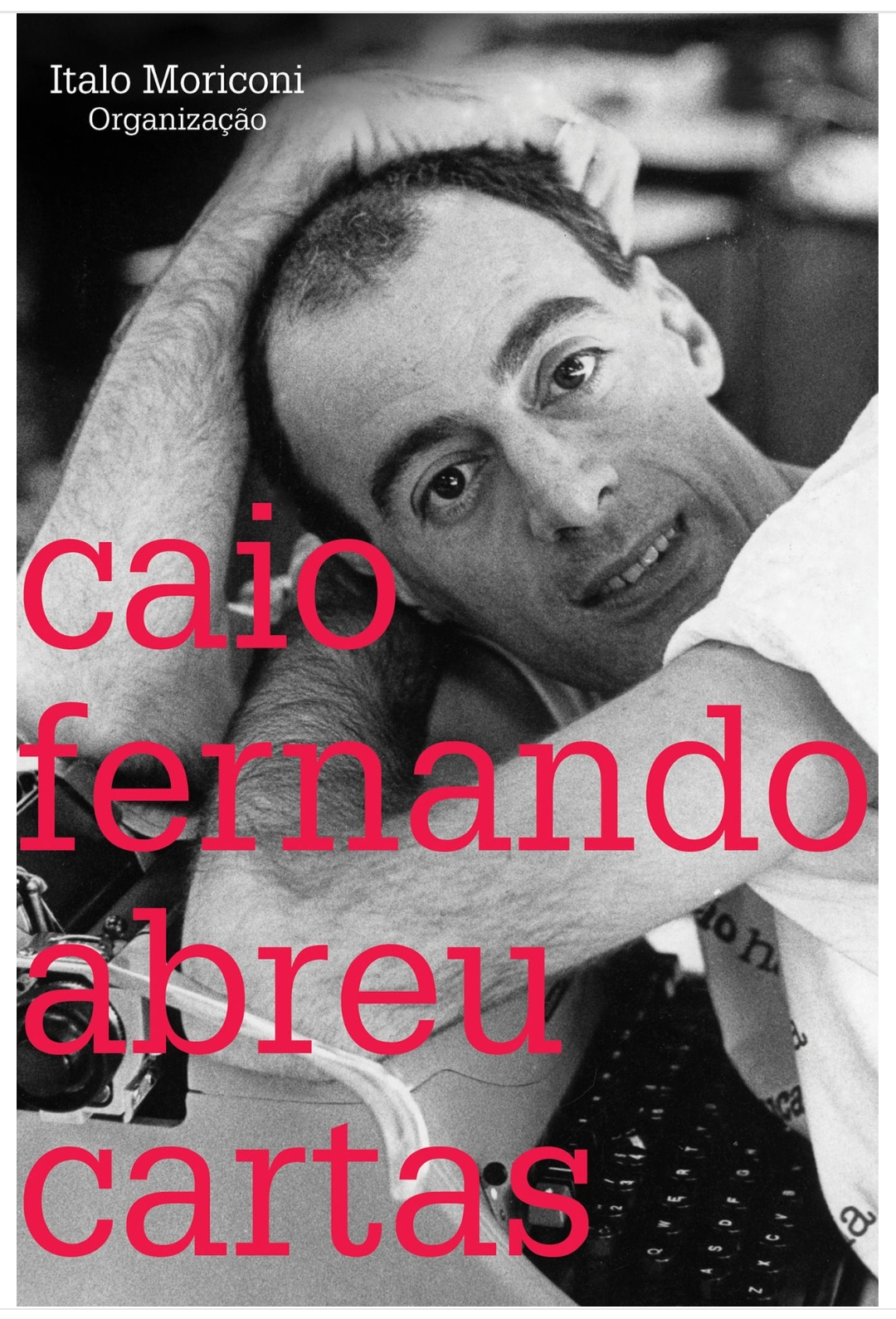 Caio Fernando Abreu, Italo Moriconi: Cartas (EBook, Português language, 2016, HB)