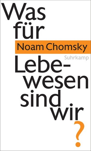 Noam Chomsky: Was für Lebewesen sind wir? (Hardcover, German language, 2016, Suhrkamp Verlag)