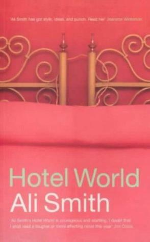 Ali Smith: Hotel world (2001, Hamish Hamilton)