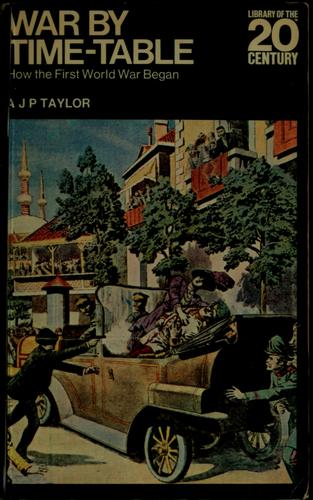 A. J. P. Taylor: War by time-table (1969, Macdonald & Co.)