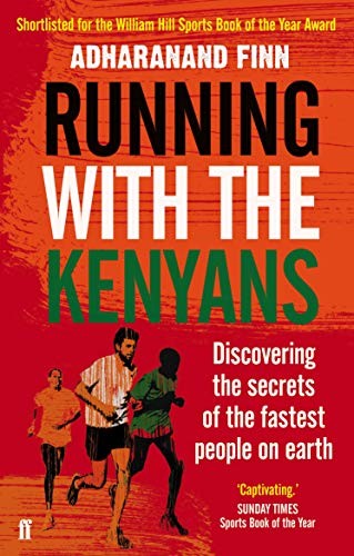 Adharanand Finn: Running with the Kenyans (Faber & Faber)