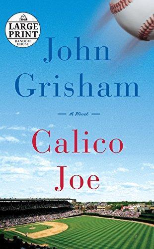 John Grisham, John Grisham: Calico Joe (2012, Random House Large Print)