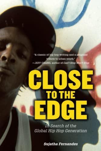 Sujatha Fernandes: Close to the Edge: In Search of the Global Hip Hop Generation (2011, Verso Books)