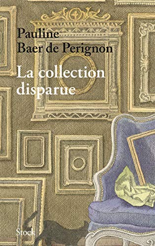 Pauline Baer de Perignon: La collection disparue (Paperback, 2020, STOCK)